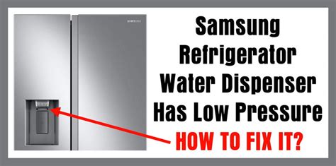 samsung fridge low water pressure|Samsung refrigerator water dispenser issues